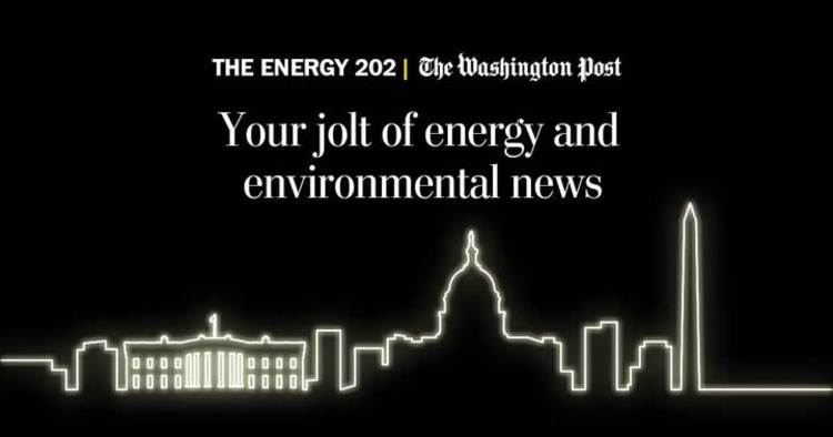 <strong>-- The Energy 202 debuts on Tuesday. </strong>Dino Grandoni will bring you the latest in energy and environmental developments on Capitol Hill, the White House, the Energy Department and the Environmental Protection Agency. Get your daily charge&nbsp;<a href="https://subscribe.washingtonpost.com/newsletters/#/bundle/energy202?method=SURL&amp;location=ENL">here.</a></p>  