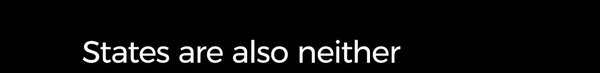 States are also neither
