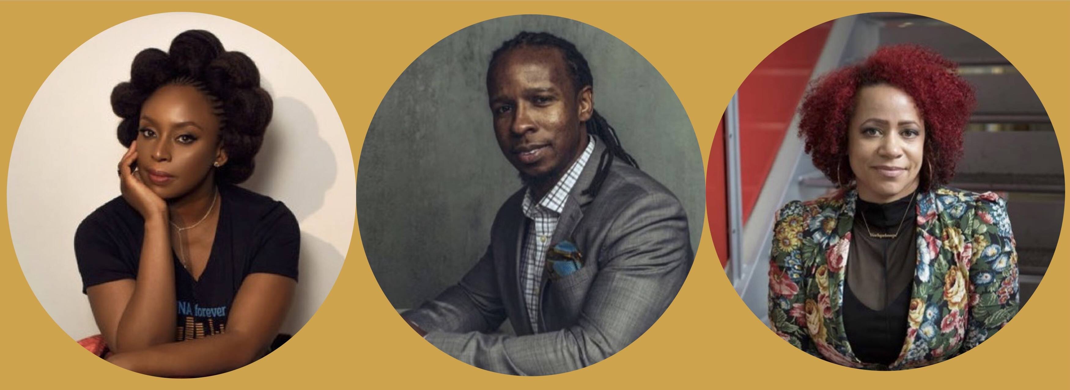 Chimamanda Ngozi Adichie, Ibram X. Kendi and Nikole Hannah-Jones (Photos courtesy of the Hurston/Wright Foundation)