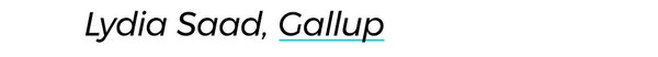 VALUES AND BELIEFS “3 in 10 Americans have the combination of attitudes that is our primary focus: viewing abortion as morally wrong but at the same time believing it should remain legal (at least in some circumstances).” --Lydia Saad, Gallup  