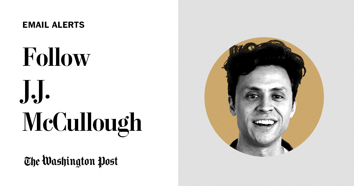 Follow J.J. McCullough Newsletters & Email Alerts The Washington Post