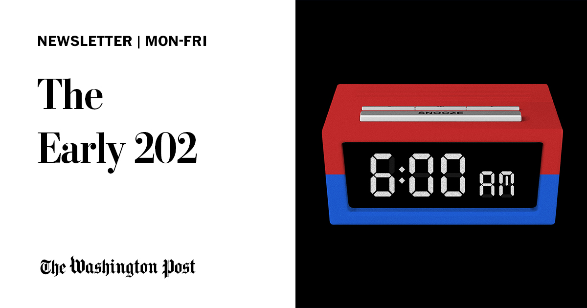 The Early 202 - Newsletters & Email Alerts | The Washington Post - The Washington Post